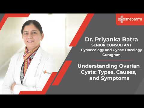 Understanding Ovarian Cysts: Types, Causes, & Symptoms | Dr. Priyanka Batra | Medanta Gurugram.
